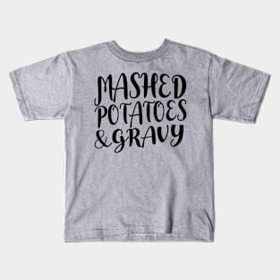 Mashed Potatoes and Gravy Thanksgiving & Christmas Food - Black Text Kids T-Shirt